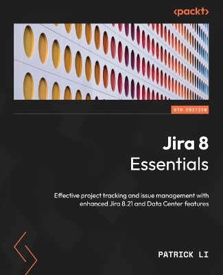 Jira 8 Essentials - Patrick Li