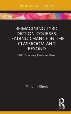 Reimagining Lyric Diction Courses: Leading Change in the Classroom and Beyond - Timothy Cheek
