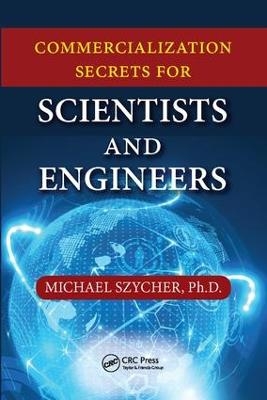 Commercialization Secrets for Scientists and Engineers - Michael Szycher