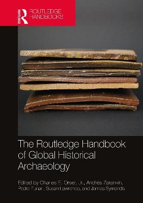 The Routledge Handbook of Global Historical Archaeology - 