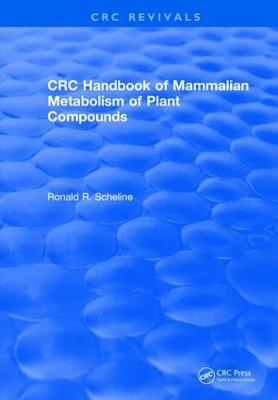 Handbook of Mammalian Metabolism of Plant Compounds (1991) - Ronald R. Scheline