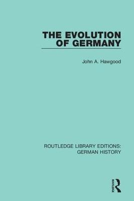 The Evolution of Germany - John A. Hawgood