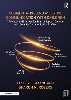 Augmentative and Assistive Communication with Children - Lesley Mayne, Sharon Rogers