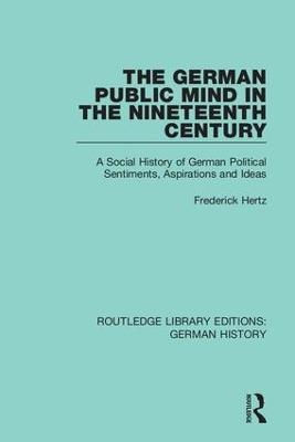 The German Public Mind in the Nineteenth Century - Frederick Hertz