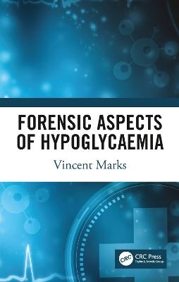 Forensic Aspects of Hypoglycaemia - Vincent Marks