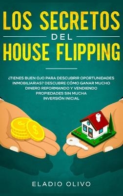 Los secretos del house flipping - Eladio Olivo