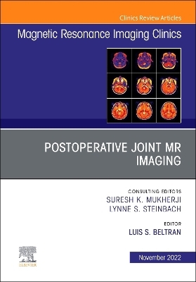 Postoperative Joint MR Imaging, An Issue of Magnetic Resonance Imaging Clinics of North America - 