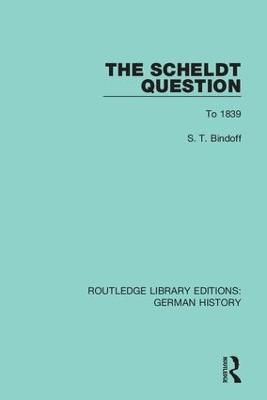 The Scheldt Question - S. T. Bindoff