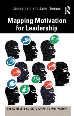 Mapping Motivation for Leadership - James Sale, Jane Thomas