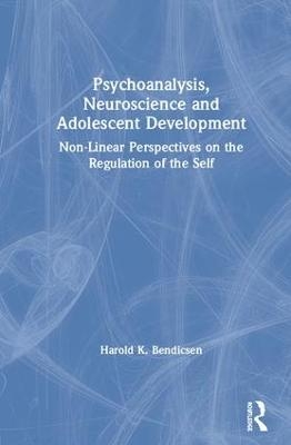 Psychoanalysis, Neuroscience and Adolescent Development - Harold K. Bendicsen