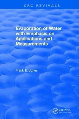 Evaporation of Water With Emphasis on Applications and Measurements - Frank E. Jones