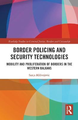 Border Policing and Security Technologies - Sanja Milivojevic