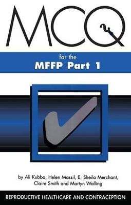 MCQs for the MFFP, Part One - Ali Kubba, Helen Missil, Sheila Merchant, Claire Smith, Martyn Walling