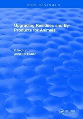 Upgrading Residues and By-products for Animals - J. Tal Huber