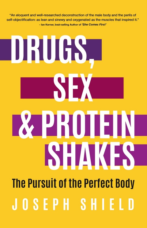 Drugs, Sex and Protein Shakes - Joseph Shield