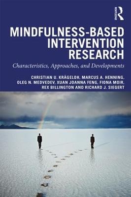 Mindfulness-Based Intervention Research - Christian U. Krägeloh, Marcus A. Henning, Oleg Medvedev, Xuan Joanna Feng, Fiona Moir