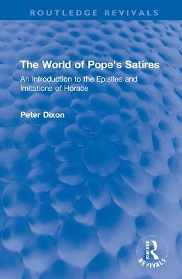 The World of Pope's Satires - Peter Dixon