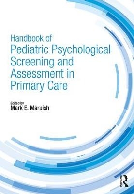 Handbook of Pediatric Psychological Screening and Assessment in Primary Care - 
