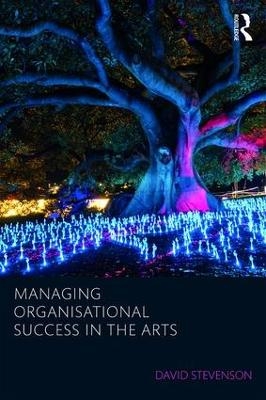 Managing Organisational Success in the Arts - 