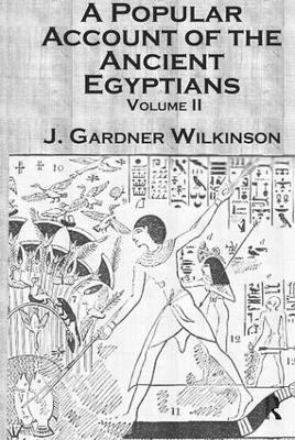 Ancient Egyptians (2 Vols) - J. Gardner Wilkinson