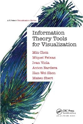 Information Theory Tools for Visualization - Min Chen, Miquel Feixas, Ivan Viola, Anton Bardera, Han-Wei Shen