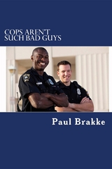 Cops Aren't Such Bad Guys -  Paul Brakke