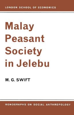 Malay Peasant Society in Jelebu - M. G. Swift