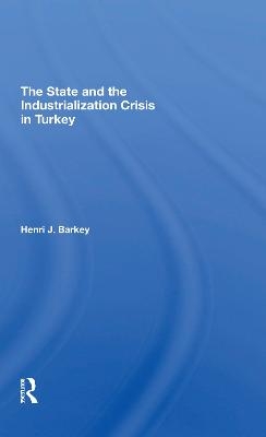 The State And The Industrialization Crisis In Turkey - Henri J Barkey