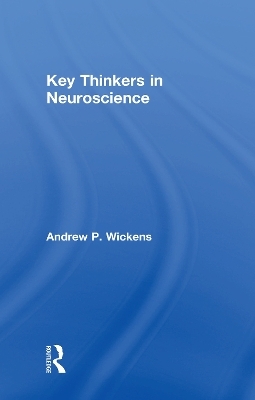 Key Thinkers in Neuroscience - Andy Wickens
