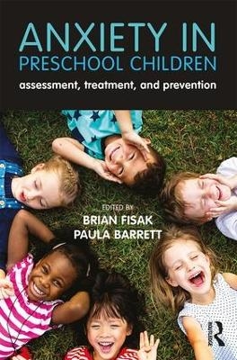 Anxiety in Preschool Children - Brian Fisak, Paula Barrett