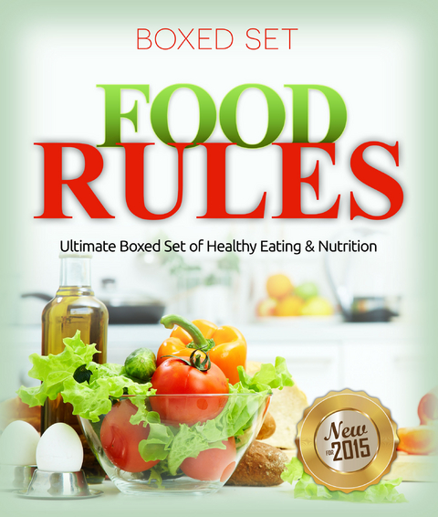 Food Rules: Ultimate Boxed Set of Healthy Eating & Nutrition: Detox Diet and Superfoods Edition -  Speedy Publishing