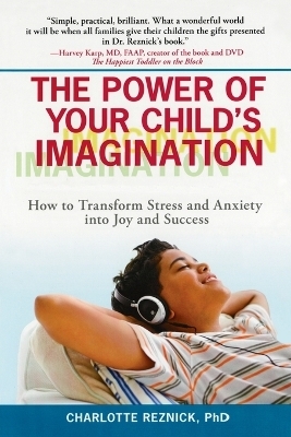 The Power of Your Child's Imagination - Charlotte Reznick