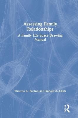 Assessing Family Relationships - Theresa Beeton, Ronald Clark