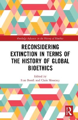 Reconsidering Extinction in Terms of the History of Global Bioethics - 