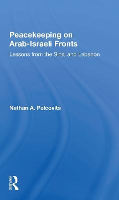 Peacekeeping On Arabisraeli Fronts - Nathan A Pelcovits