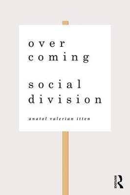 Overcoming Social Division - Anatol Valerian Itten