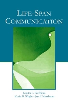 Life-Span Communication - Loretta L. Pecchioni, Kevin B. Wright, Jon F. Nussbaum