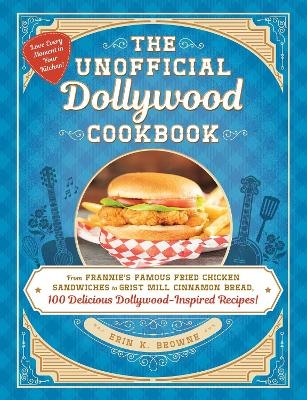 The Unofficial Dollywood Cookbook - Erin Browne