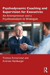 Psychodynamic Coaching and Supervision for Executives - Thomas Kretschmar, Andreas Hamburger