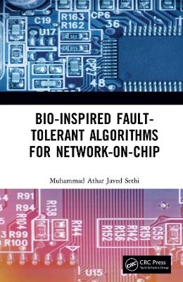 Bio-Inspired Fault-Tolerant Algorithms for Network-on-Chip - Muhammad Athar Javed Sethi
