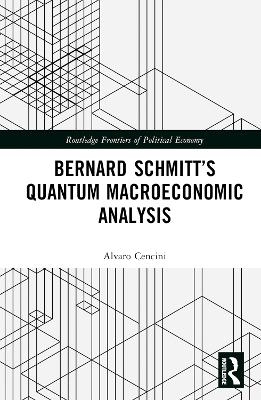 Bernard Schmitt’s Quantum Macroeconomic Analysis - Alvaro Cencini