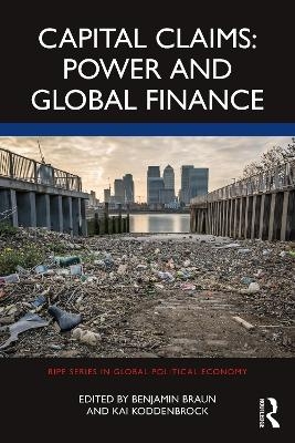 Capital Claims: Power and Global Finance - 