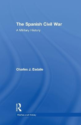 The Spanish Civil War - Charles J Esdaile