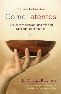 Comer atentos (Mindful Eating) - Jan Chozen Bays