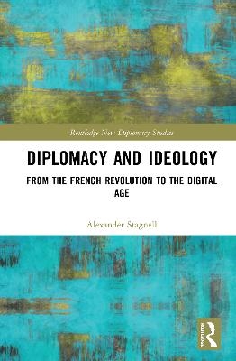 Diplomacy and Ideology - Alexander Stagnell