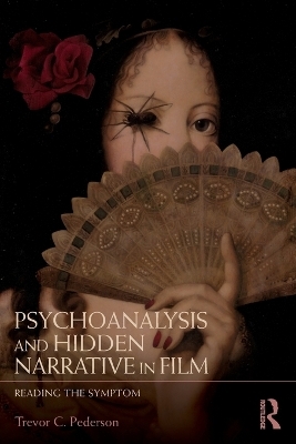Psychoanalysis and Hidden Narrative in Film - Trevor C. Pederson