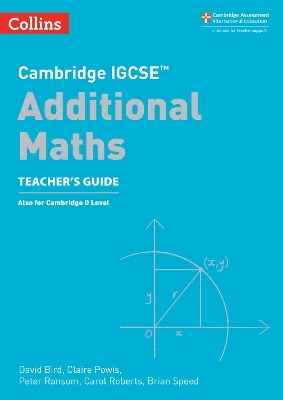 Cambridge IGCSE™ Additional Maths Teacher’s Guide - David Bird, Su Nicholson, Claire Powis, Brian Speed, Colin Stobart