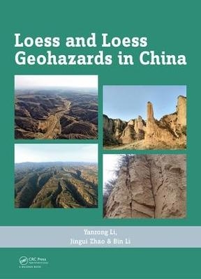 Loess and Loess Geohazards in China - Yanrong Li, Jingui Zhao, Bin Li