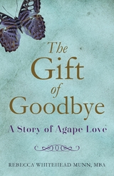 Gift of Goodbye -  Rebecca Whitehead Munn