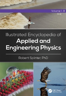 Illustrated Encyclopedia of Applied and Engineering Physics, Three-Volume Set - Robert Splinter